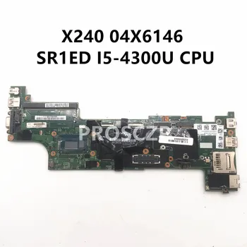 Alta Qualidade da placa-mãe Para Lenovo Thinkpad X240 Laptop placa-Mãe 04X6146 Com SR1ED I5-4300U CPU NM-A091 100% Testado OK
