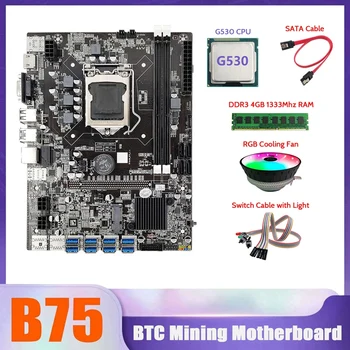 B75 BTC Mineiro placa-Mãe 8XUSB+G530 CPU+memória DDR3 4G de RAM 1333Mhz+Cabo SATA +Cabo de conexão do Interruptor Com Luz+RGB Ventilador de Refrigeração